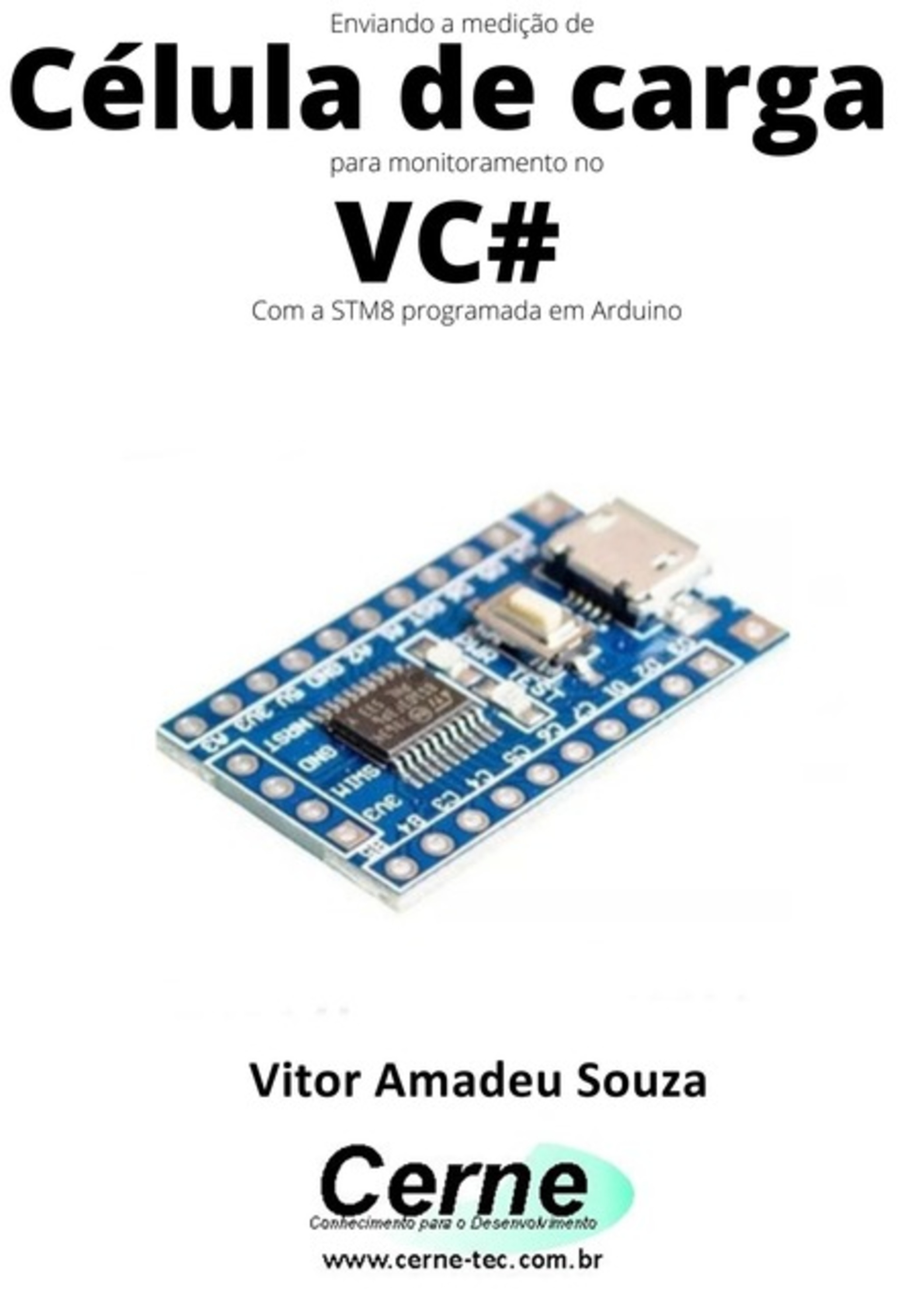 Enviando A Medição De Célula De Carga Para Monitoramento No Vc# Com A Stm8 Programada Em Arduino