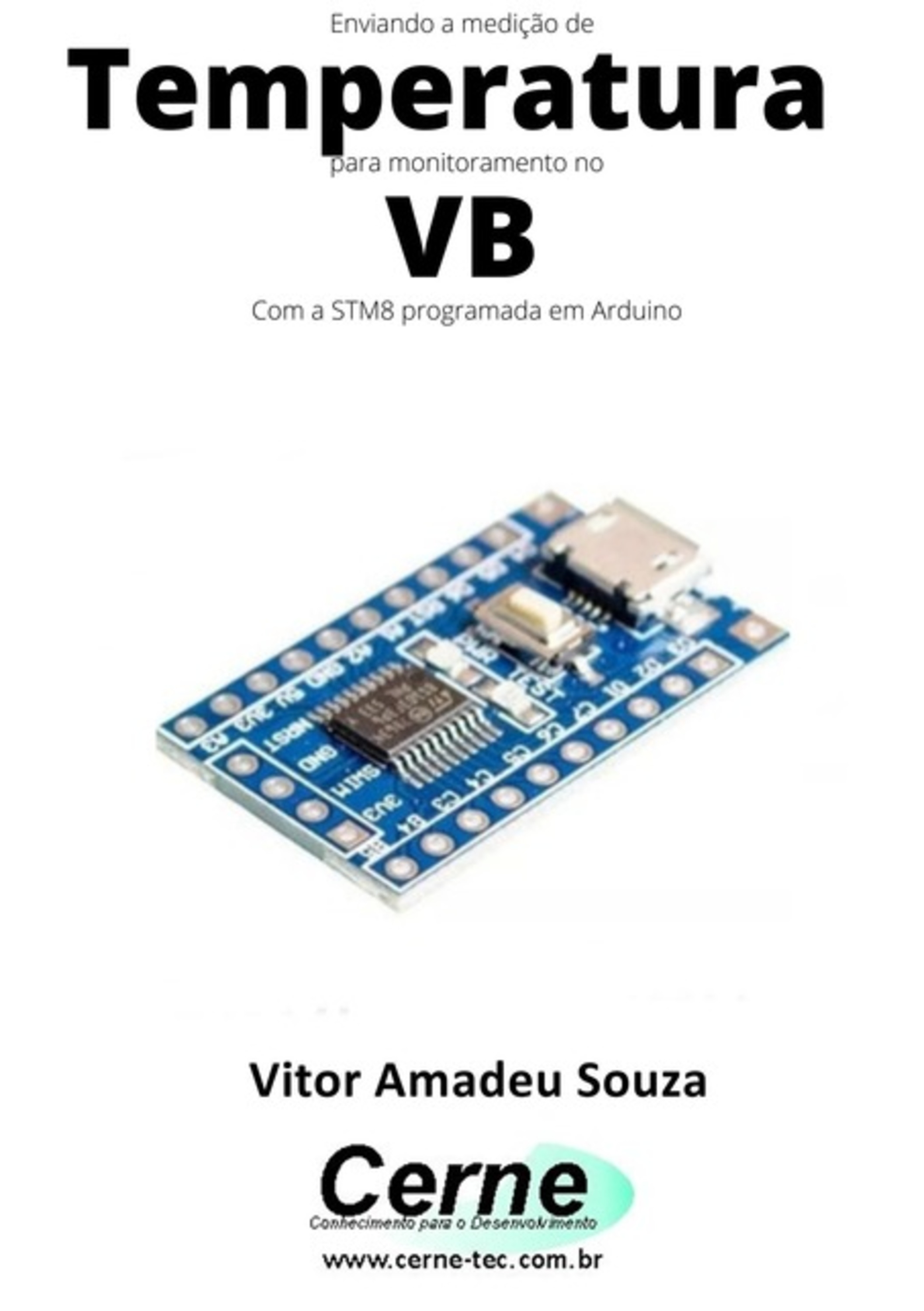 Enviando A Medição De Temperatura Para Monitoramento No Vb Com A Stm8 Programada Em Arduino