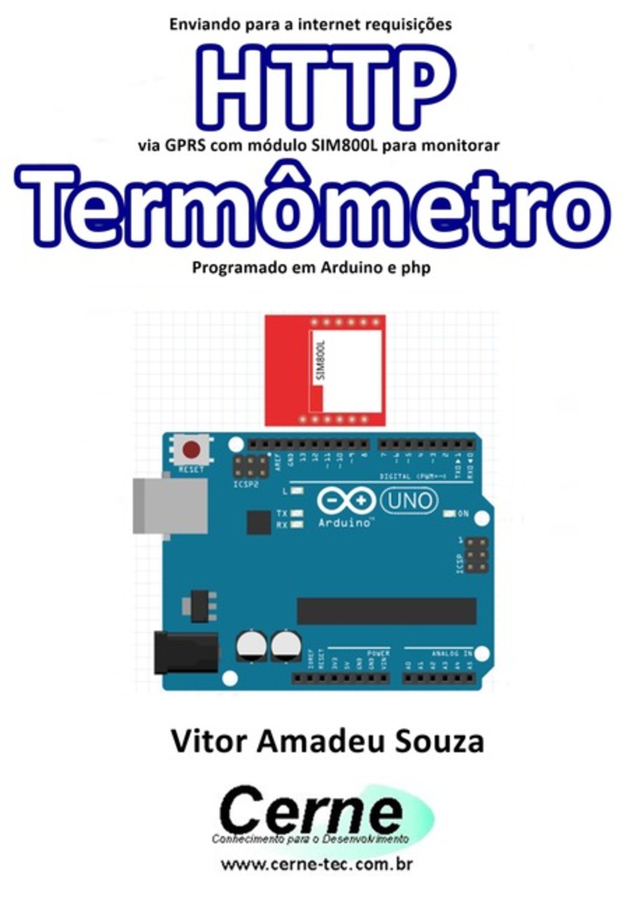 Enviando Para A Internet Requisições Http Via Gprs Com Módulo Sim800l Para Monitorar Termômetro Programado Em Arduino E Php