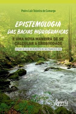 Epistemologia das Bacias Hidrográficas e uma Nova Maneira de se Calcular a Erosividade 