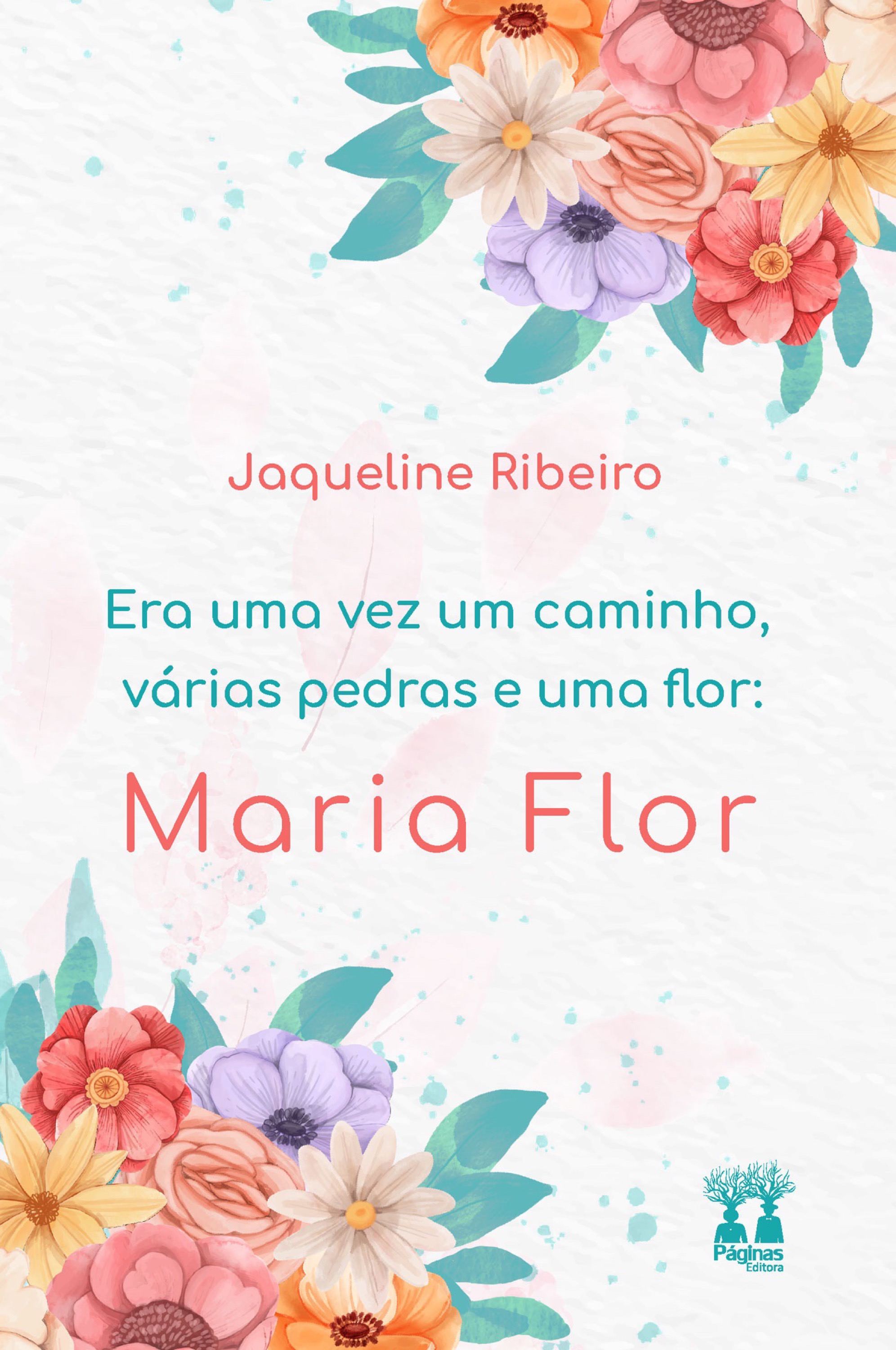 Era uma vez um caminho, várias pedras e uma flor: Maria Flor