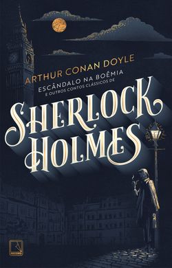 Escândalo na Boêmia e outros contos clássicos de Sherlock Holmes