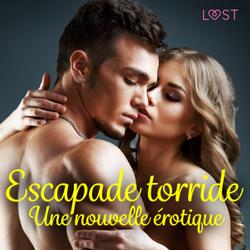 Escapade torride - Une nouvelle érotique