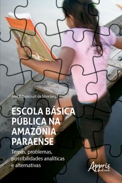 Escola Básica Pública na Amazônia Paraense - Temas, Problemas, Possibilidades Analíticas e Alternativas