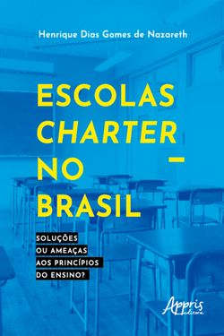 Escolas charter no Brasil: soluções ou ameaças aos princípios do ensino?