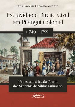 Escravidão e Direito Cível em Pitangui Colonial (1740 – 1799):