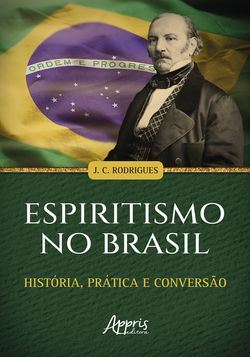 Espiritismo no Brasil: História, Prática e Conversão