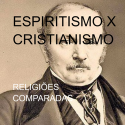 ESPIRITISMO X CRISTIANISMO