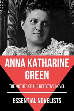 Essential novelists - Anna Katharine Green