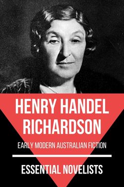 Essential novelists - Henry Handel Richardson