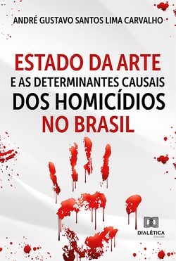 Estado da Arte e as Determinantes Causais dos Homicídios no Brasil