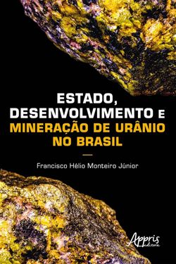 Estado, Desenvolvimento e Mineração de Urânio no Brasil
