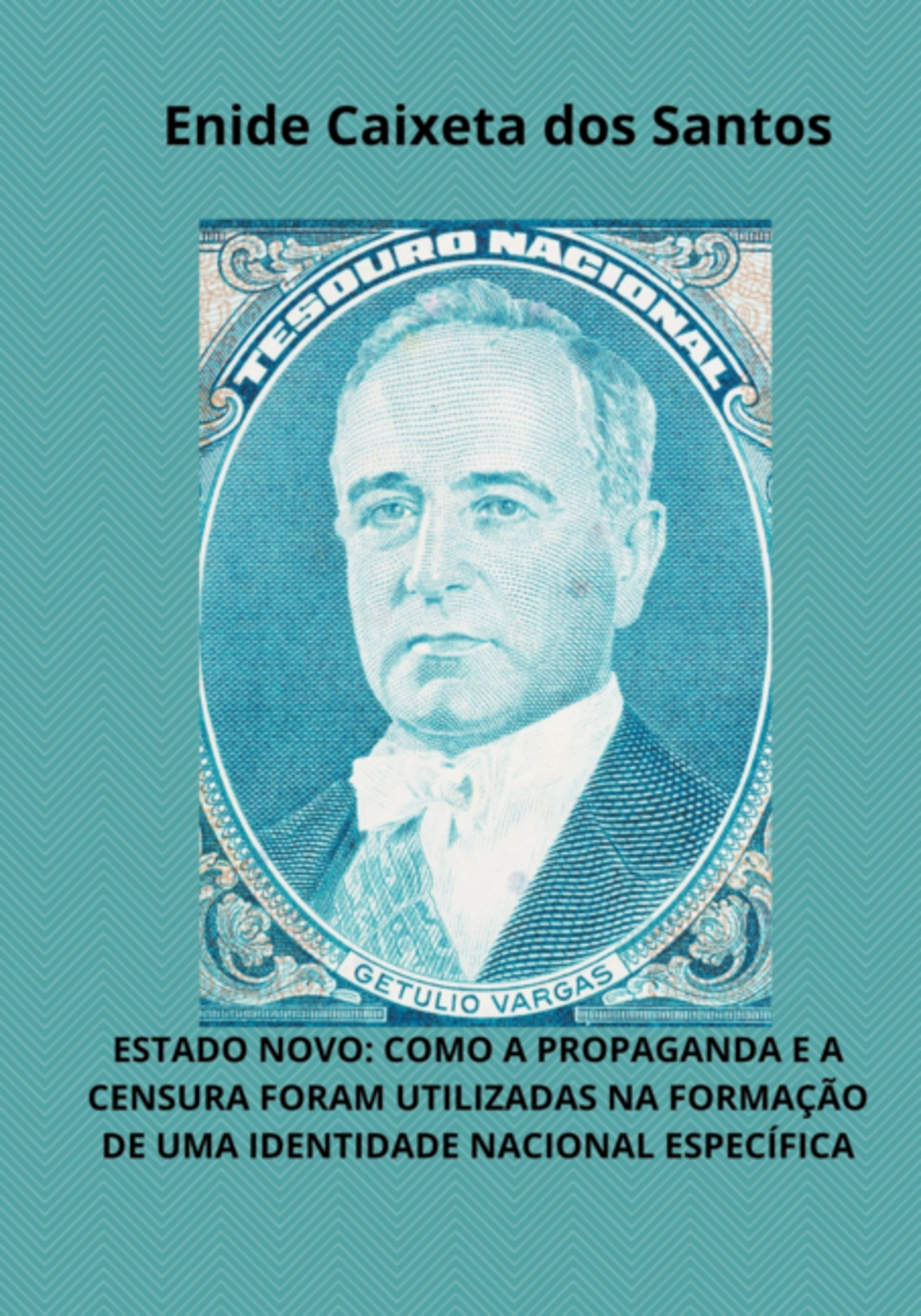 Estado Novo: Como A Propaganda E A Censura Foram Utilizadas Na Formação De Uma Identidade Nacional Específica