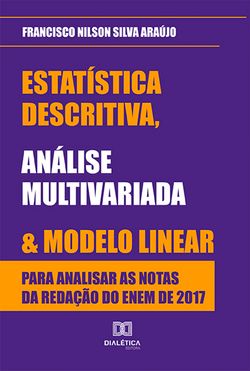 Estatística descritiva, análise multivariada e modelo linear para analisar as notas da redação do ENEM de 2017