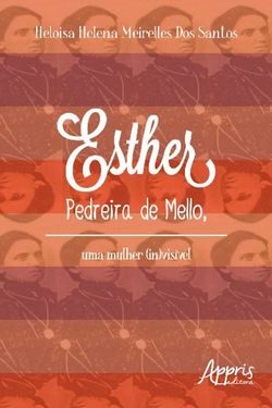Esther pedreira de mello, uma mulher (in)visível