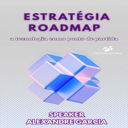 Estratégia Roadmap, a Tecnologia como Ponto de Partida