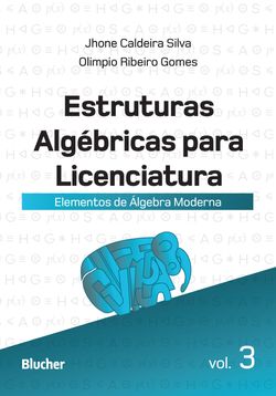 Estruturas Algébricas para Licenciatura - Vol. 3