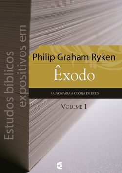 Estudos bíblicos expositivos em Êxodo - vol. 1