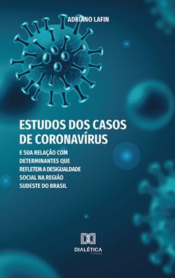 Estudos dos casos de Coronavírus e sua relação com determinantes que refletem a desigualdade social na região sudeste do Brasil