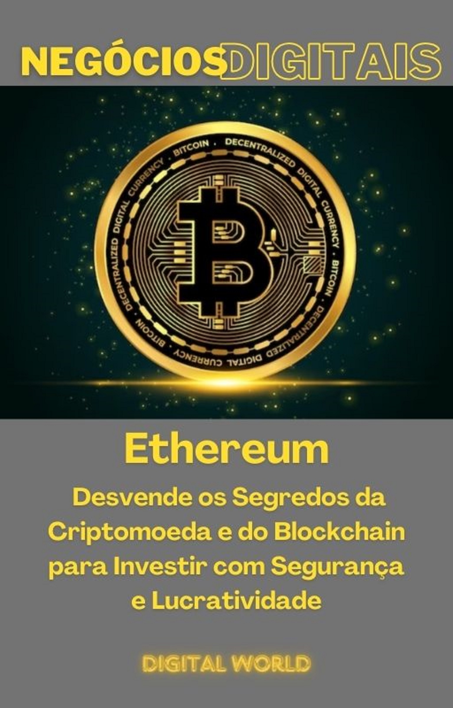 Ethereum - Desvende os Segredos da Criuranca e Lucratividade - Digital World