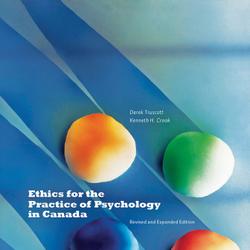 Ethics for the Practice of Psychology in Canada, Revised and Expanded Edition