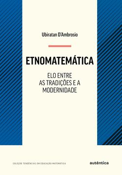 Etnomatemática - Elo entre as tradições e a modernidade