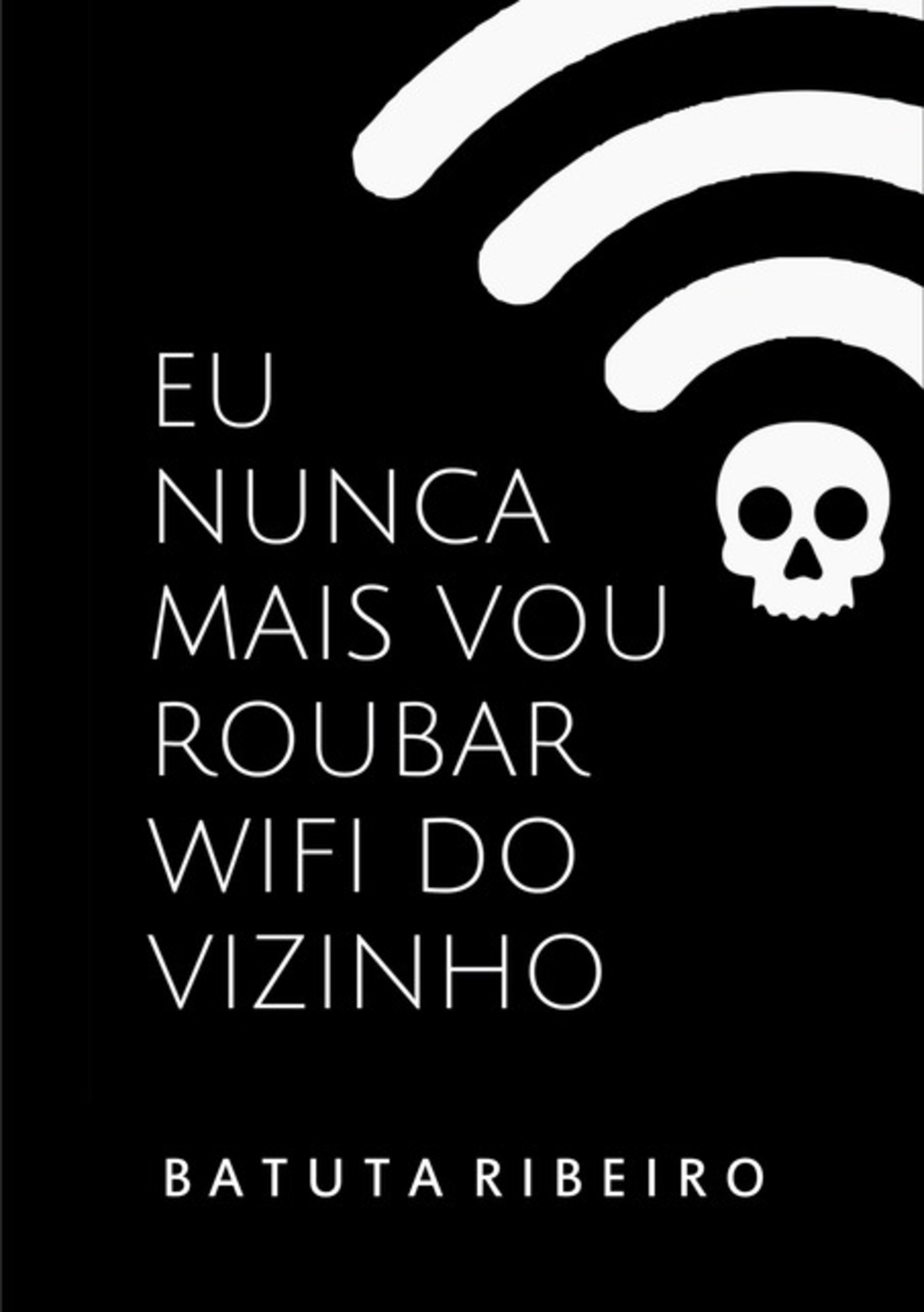 Eu Nunca Mais Vou Roubar Wifi Do Vizinho