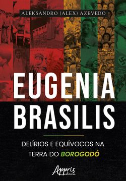 Eugenia Brasilis: Delírios e Equívocos na Terra do Borogodó