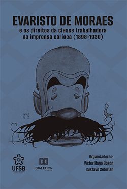 Evaristo de Moraes e os direitos da classe trabalhadora na imprensa carioca (1898-1930)