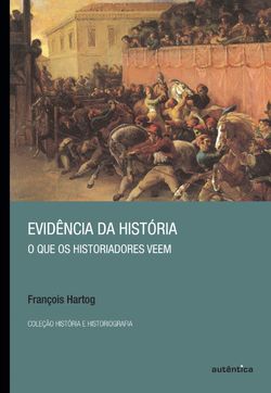 Evidência da história - O que os historiadores veem