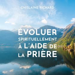 Évoluer spirituellement à l'aide de la prière