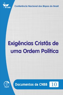 Exigências Cristãs de uma Ordem Política - Documentos da CNBB 10 - Digital