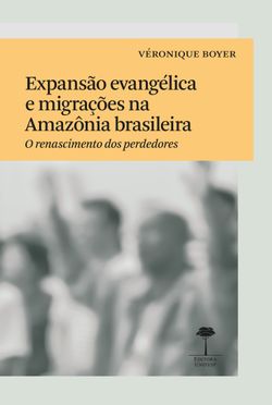 Expansão Evangélica e Migrações na Amazônia Brasileira