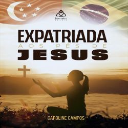 Expatriada aos pés de Jesus