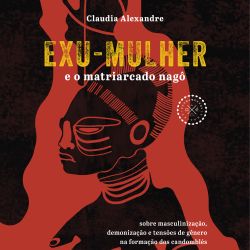 Exu-Mulher e o matriarcado nagô