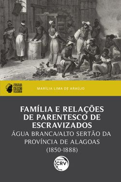 Família e relações de parentesco de escravizados: