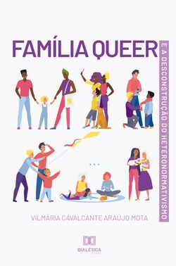 Família Queer e a Desconstrução do Heteronormativismo