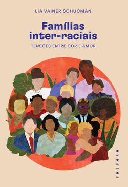 Famílias inter-raciais: tensões entre cor e amor