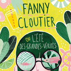 Fanny Cloutier tome 3: L'été des grandes vérités