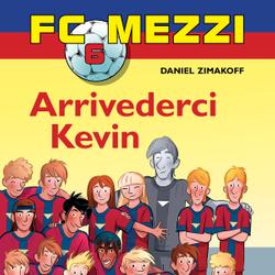 FC Mezzi 6 - Arrivederci Kevin