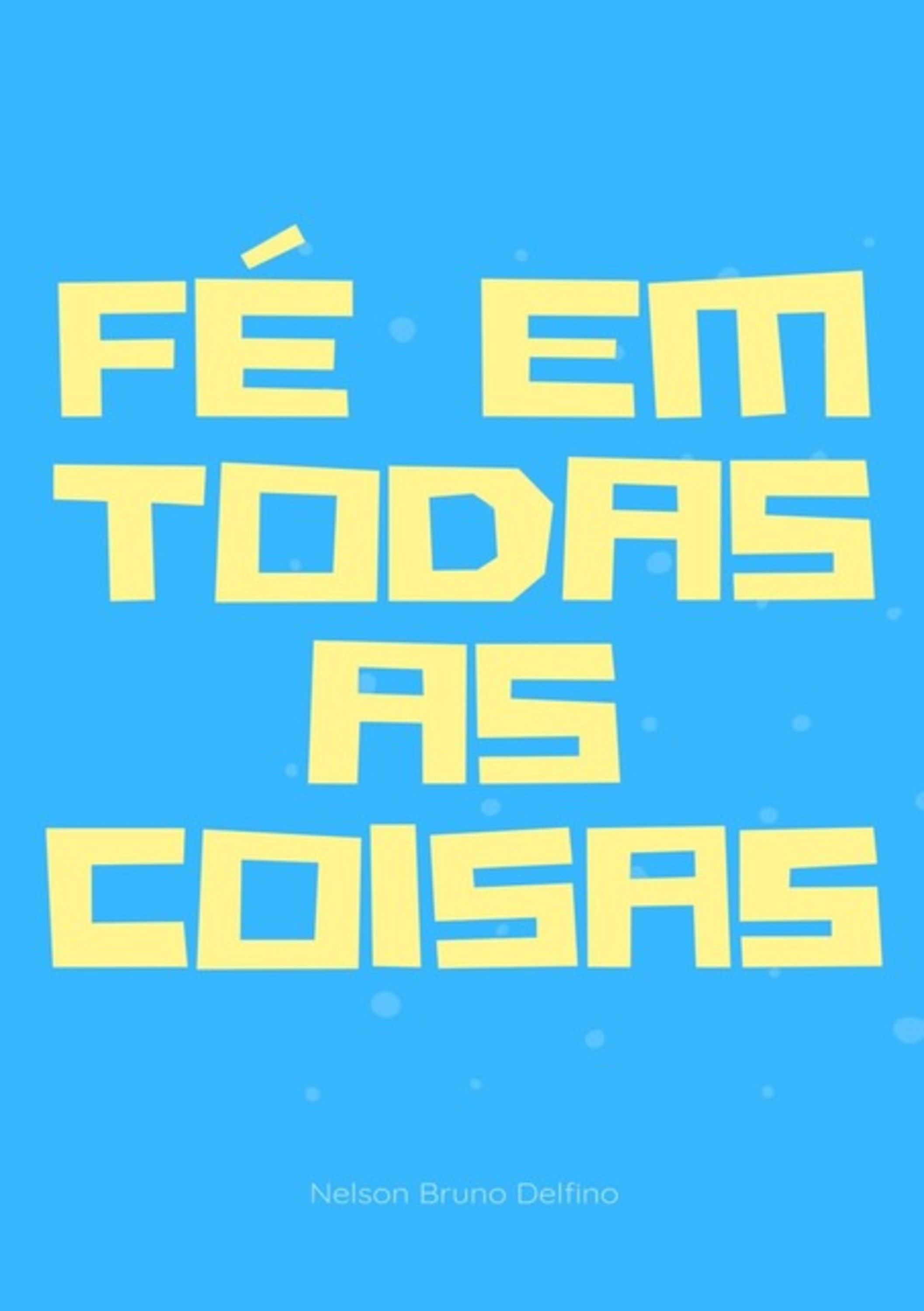 Fé Em Todas As Coisas