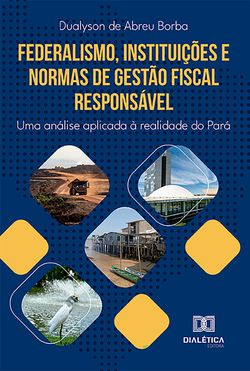 Federalismo, instituições e normas de gestão fiscal responsável
