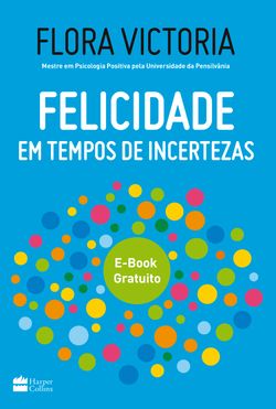 Felicidade em tempos de incertezas