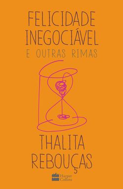Felicidade inegociável e outras rimas – O primeiro livro de não ficção de Thalita Rebouças