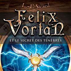 Felix Vortan et le secret des ténèbres