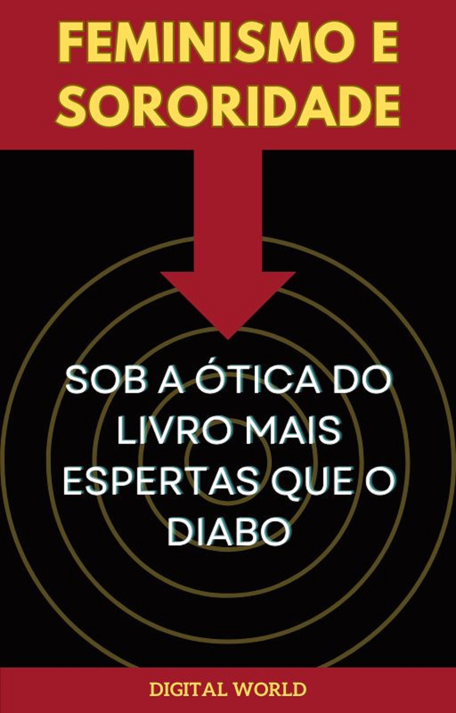 Feminismo e Sororidade sob a Ótica do Livro Mais Espertas que o Diabo