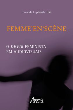 FEMME'EN'SCÈNE: O Devir Feminista em Audiovisuais