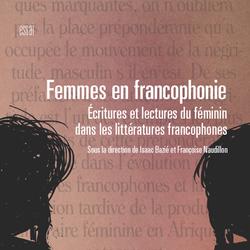 Femmes en francophonie. Écritures et lectures du féminin dans les littératures francophones