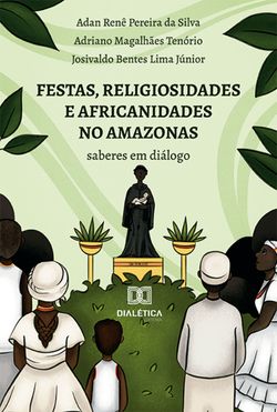 Festas, religiosidades e africanidades no Amazonas