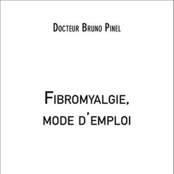 Fibromyalgie, mode d'emploi